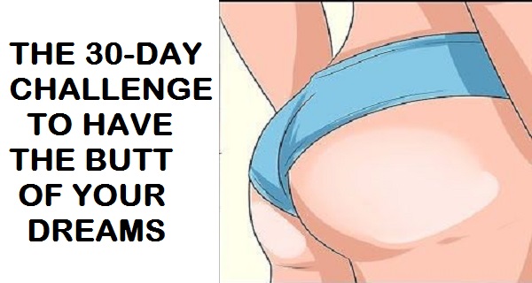 THE 30-DAY CHALLENGE TO HAVE THE BUTT OF YOUR DREAMS